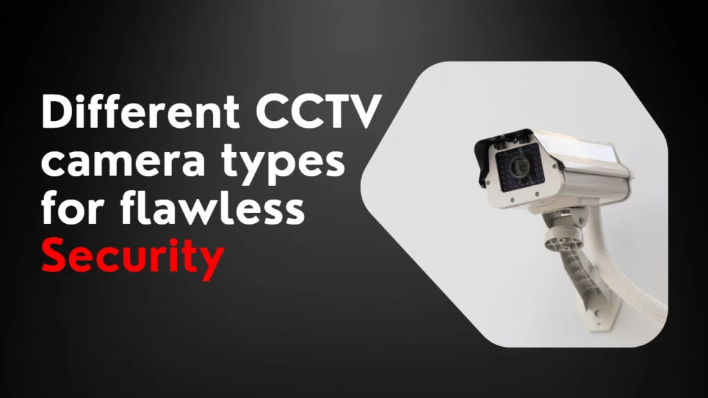 CCTV camera types