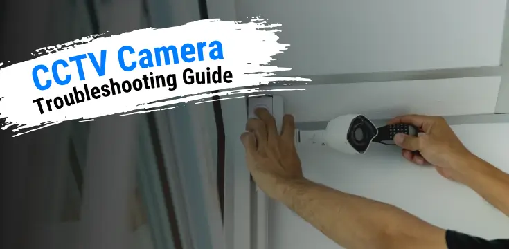 CCTV camera problems and solutions